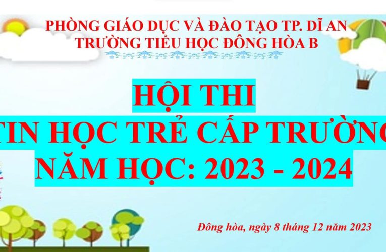 HỘI THI TIN HỌC TRẺ CẤP TRƯỜNG NĂM HỌC 2023 – 2024