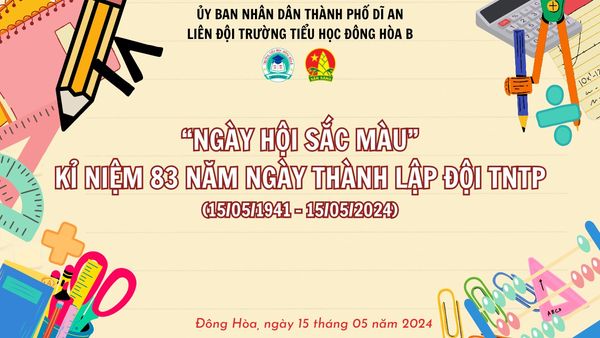 NGÀY HỘI SẮC MÀU CHÀO MỪNG KỈ NIỆM 83 NĂM NGÀY THÀNH LẬP ĐỘI TNTP